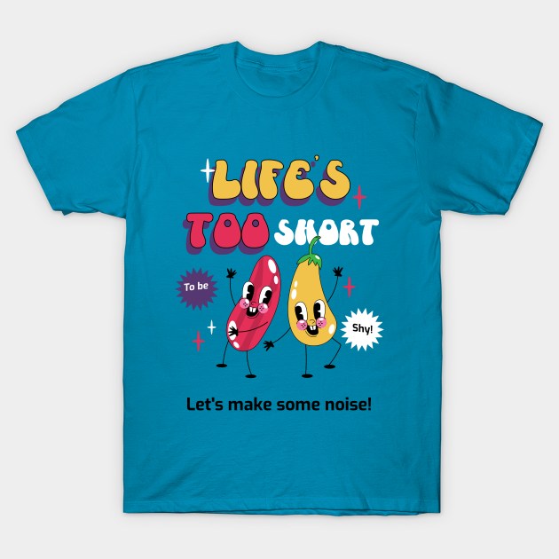 Extroverts Life's too Short T-Shirt by Hermit-Appeal